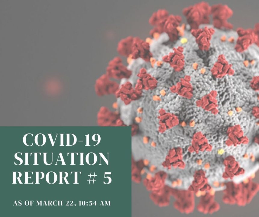 COVID-19 Situation Report #5 March 22, 2020 10:54 am